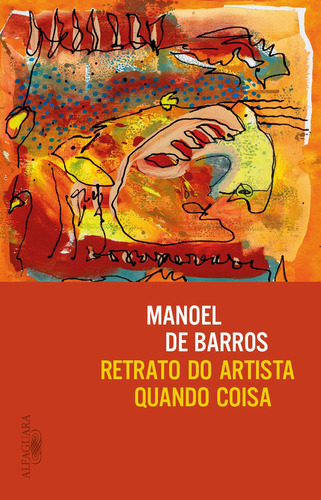 Retrato do artista quando coisa, de Barros, Manoel de. Editora Schwarcz SA, capa mole em português, 2022