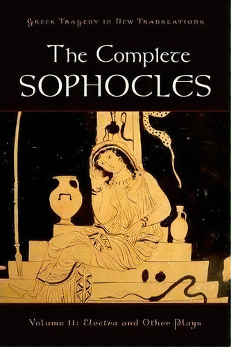 The Complete Sophocles : Volume Ii: Electra And Other Plays, De Peter Burian. Editorial Oxford University Press Inc, Tapa Blanda En Inglés