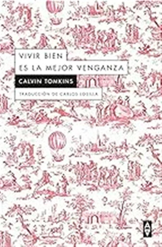 Vivir Bien Es La Mejor Venganza (alpha A.) / Calvin Tomkins