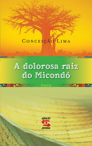 A dolorosa raiz do Micondó, de Lima, ceição. Editorial Geração Editorial Ltda, capa mole em português, 2012