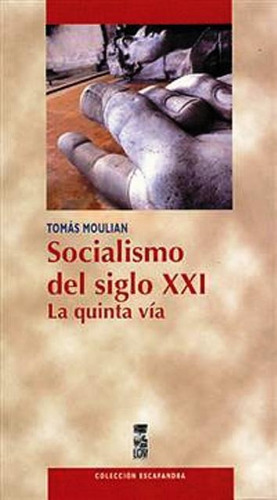 Socialismo Del Siglo Xxi . La Quinta Via, De Moulian Tomas. Editorial Ediciones Lom, Tapa Blanda En Español, 1900