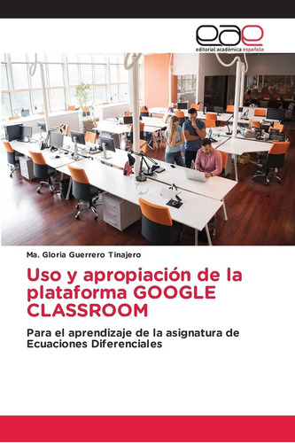 Libro: Uso Y Apropiación De La Plataforma Google Classroom: