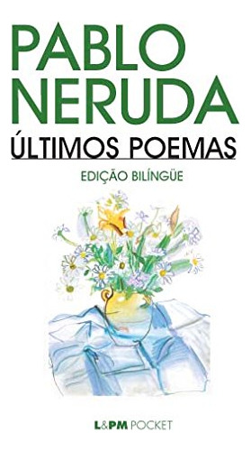 Libro Últimos Poemas De Pablo Neruda L&pm