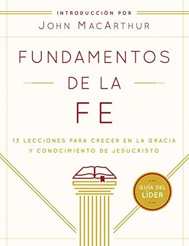 Fundamentos De La Fe Guia Del Lider - John Macarthur®