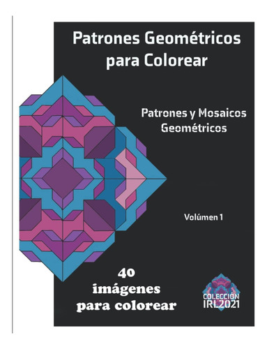 Libro: Patrones Geométricos Para Colorear: Patrones Y