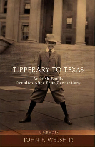 Tipperary To Texas, De John F Welsh Jr. Editorial Iuniverse, Tapa Blanda En Inglés