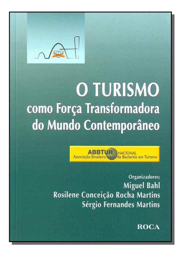 Turismo Como Forca Transformadora Do Mundo Contemporaneo, O, De Miguel / Martins Bahl. Editora Roca Em Português