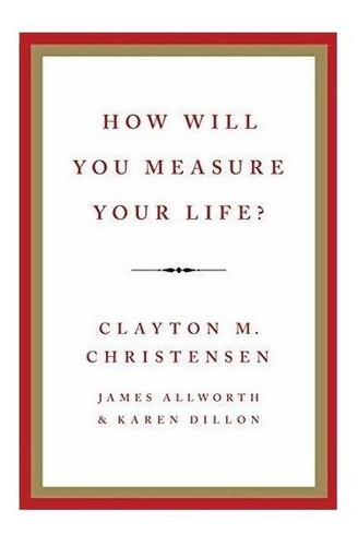 Imagen 1 de 4 de How Will You Measure Your Life? - Clayton M Christensen