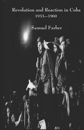 Revolution And Reaction In Cuba : 1933-1960 - Samuel Farber
