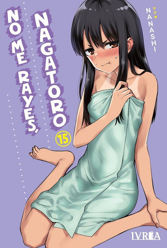 No Me Rayes, Nagatoro 15, De Nanashi., Vol. 0. Editorial Ivrea ,editorial, Tapa Bolsillo, Edición 0 En Español, 2024
