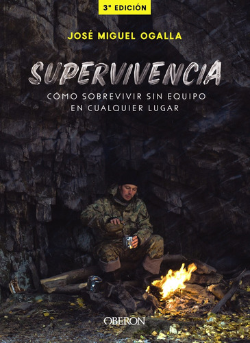 Supervivencia. Cómo sobrevivir sin equipo en cualquier lugar, de Ogalla Márquez, José Miguel. Serie Libros Singulares Editorial Anaya Multimedia, tapa blanda en español, 2019