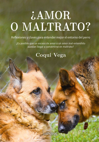 Ãâ¿amor O Maltrato?, De Vega, Coqui. Editorial Ushuaia Ediciones, Tapa Blanda En Español