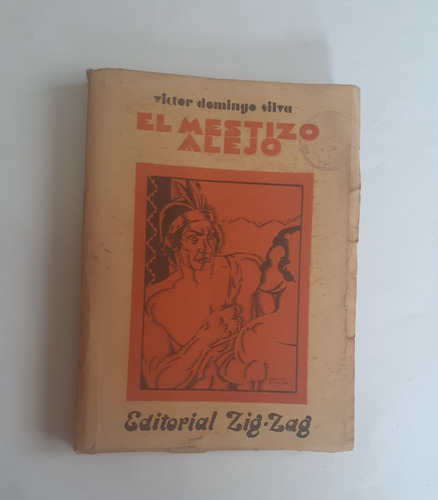 El Mestizo Alejo.  Primera Edición.    Víctor Domingo Silva.