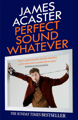 Perfect Sound Whatever: The Sunday Times Bestseller / James 