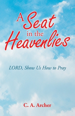 Libro A Seat In The Heavenlies: Lord, Show Us How To Pray...