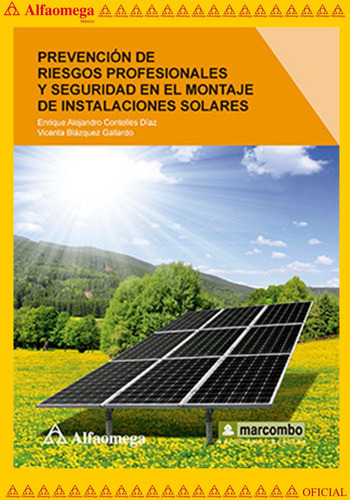 Prevención De Riesgos Profesionales Y Seguridad En El Montaje De Instalaciones Solares, De Contelles Díaz , Enrique Alejandro. Editorial Alfaomega Grupo Editor, Tapa Blanda, Edición 1 En Español, 2016