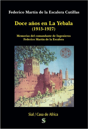 Doce Aãâos En La Yebala (1915-1927), De Martín De La Escalera Cutillas, Federico. Editorial Sial Ediciones, Tapa Blanda En Español