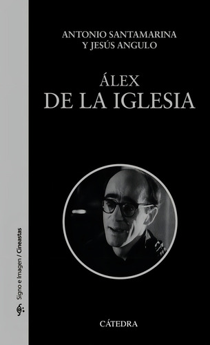 Alex De La Iglesia, De Santamarina, Antonio., Vol. 1. Editorial Ediciones Catedra, Tapa Blanda En Español