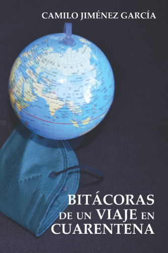 Libro: Bitácoras De Un Viaje En Cuarentena (spanish Edition)