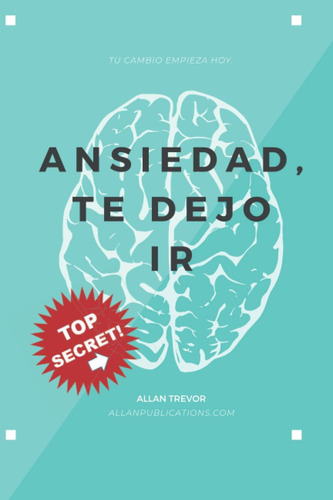 Libro: Ansiedad, Te Dejo Ir: 50 Estrategias Efectivas Para C