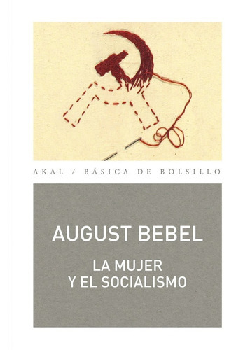 La Mujer Y El Socialismo, De August Bebel. Editorial Akal, Edición Madrid En Español