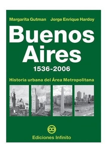 Imagen 1 de 1 de Buenos Aires 1536-2006 - Margarita Gutman / Jorge Hardoy