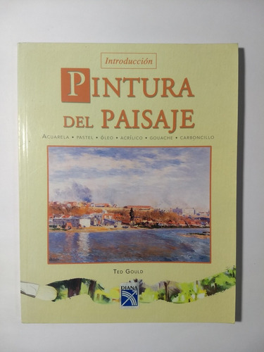 Introducción Pintura Del Paisaje , Ted Gould