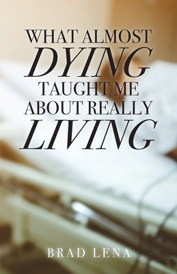 Libro What Almost Dying Taught Me About Really Living - L...