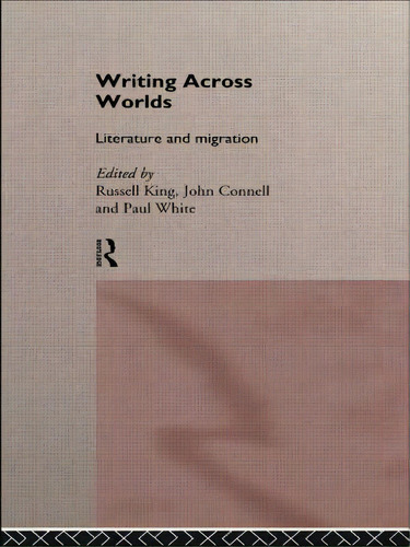 Writing Across Worlds: Literature And Migration, De Nell, John. Editorial Routledge, Tapa Blanda En Inglés