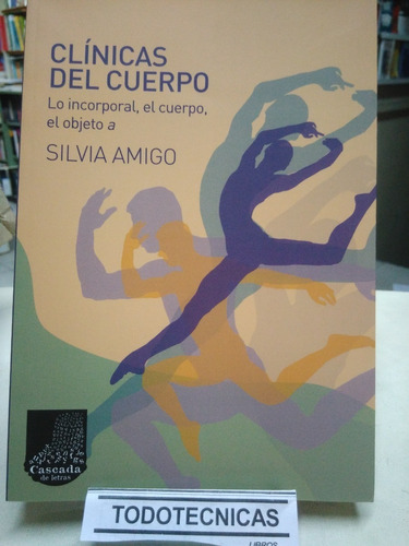 Clínicas Del Cuerpo. Lo Incorporal   Silvia Amigo    -cc-