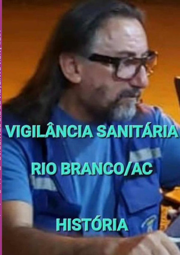 Vigilância Sanitária De Rio Branco/ac, De Rogério Cavalcante