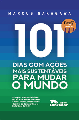 101 dias com ações mais sustentáveis, de Nakagawa, Marcus Hyonai. Editora Labrador Ltda, capa mole em português, 2018