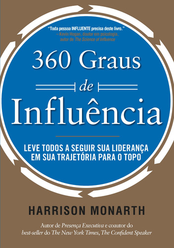 360 Graus de Influência: Leve todos a seguir sua liderança em sua trajetória para o topo, de Monarth, Harrison. Editorial Dvs Editora Ltda, capa mole em português, 2014