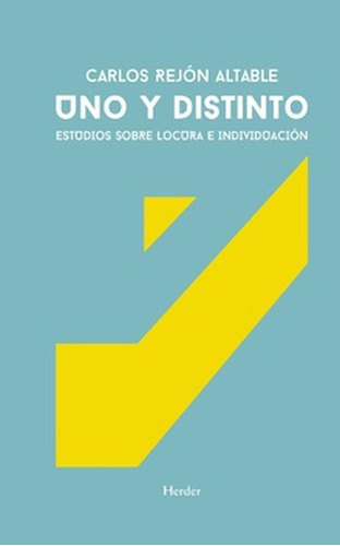 Uno Y Distinto Estudios Sobre Locura E Individuacion, De Rejon Altable, Carlos. Editorial Herder, Tapa Blanda En Español, 2021