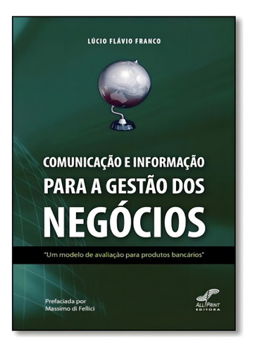 Comunicação e Informação Para a Gestão dos Negócios, de Lúcio Flávio Franco. Editora ALL PRINT EDITORA, capa mole em português