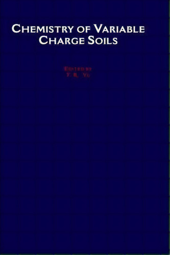 Chemistry Of Variable Charge Soils, De T.r. Yu. Editorial Oxford University Press Inc, Tapa Dura En Inglés