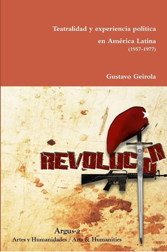 Libro: Teatralidad Y Experiencia Política América Latina