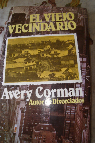 El Viejo Vecindario. Avery Corman. Tapa Dura