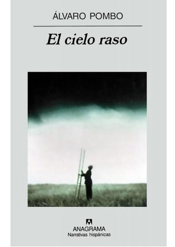 Cielo Raso, El - Álvaro Pombo, de ALVARO POMBO. Editorial Anagrama en español