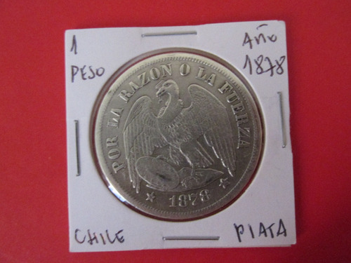 Antigua Moneda Chile 1 Peso De Plata Año 1878 Muy Escasa