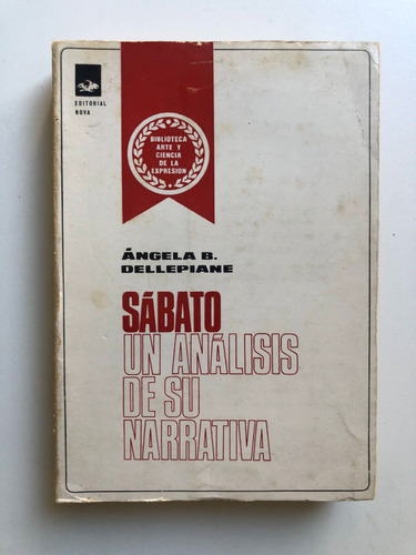 Sabato - Un Analisis De Su Narrativa - Angela B. Dellepiane