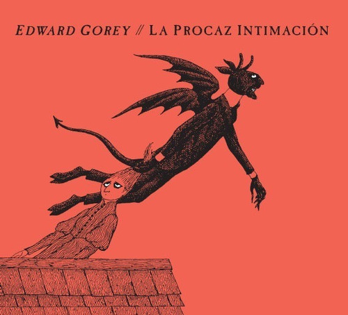 La Procaz Intimacion - Edward Gorey - Es