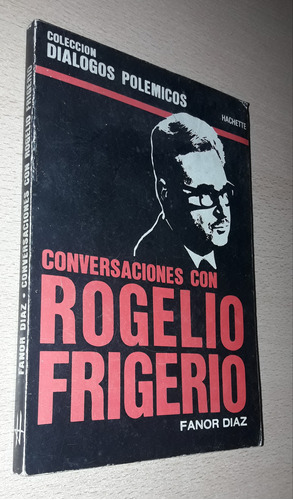 Conversaciones Con Rogelio Frigerio Fanor Díaz Hachette 