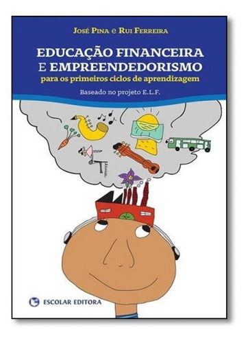 Educação Financeira E Empreendedorismo: Para Os Primeiros, De Rui Ferreira. Editora Escolar Editora - Grupo Decklei, Capa Mole Em Português