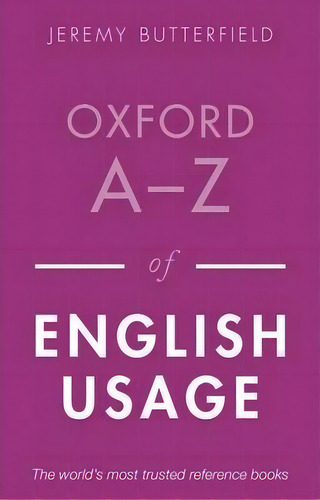 Oxford A-z Of English Usage, De Jeremy Butterfield. Editorial Oxford University Press, Tapa Blanda En Inglés