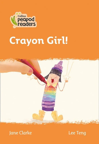 Crayon Girl! Level 4 - Collins Peapod Readers Kel Ediciones