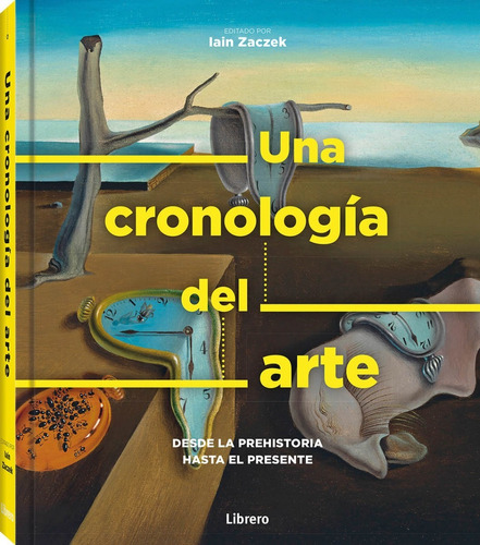 UNA CRONOLOGIA DEL ARTE, de Iain Zaczek. Editorial Librero en español, 2019