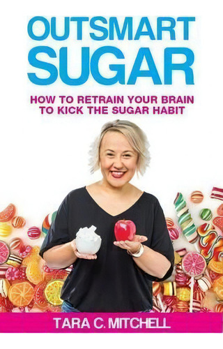 Outsmart Sugar, De Tara Mitchell. Editorial Global Publishing Group, Tapa Blanda En Inglés
