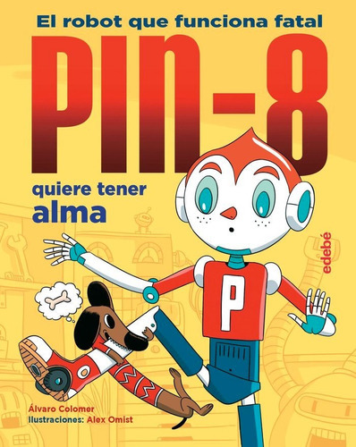 Pin-8 Quiere Tener Alma, De Colomer Moreno, Álvaro. Editorial Edebe, Tapa Dura En Español