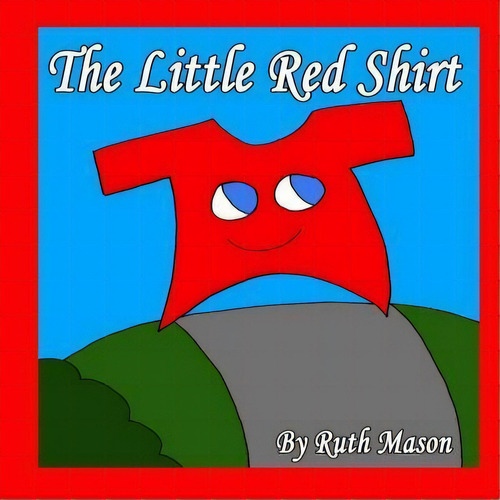 The Little Red Shirt, De Ruth Mason. Editorial Createspace Independent Publishing Platform, Tapa Blanda En Inglés
